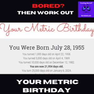 Your Metric Birthday