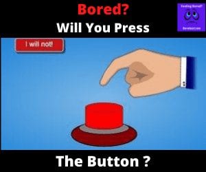 Will you press the button