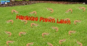 hardcore prawn lawn