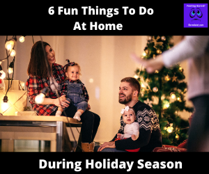 Read more about the article 6 Fun Things to Do at Home During the Holiday Season