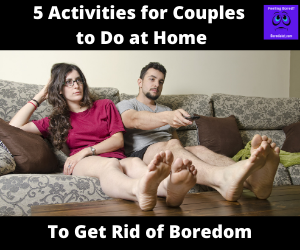 Read more about the article 5 Activities for Couples to Do at Home to Get Rid of Boredom