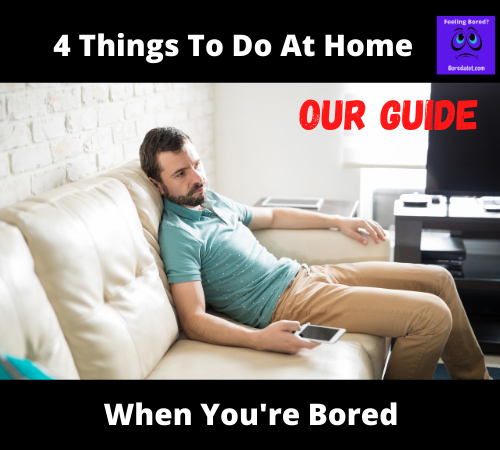 Things to do at home when you're bored