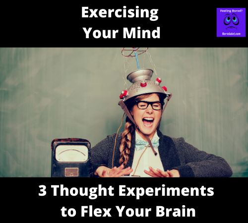 Read more about the article Exercising Your Mind: 3 Thought Experiments to Flex Your Brain